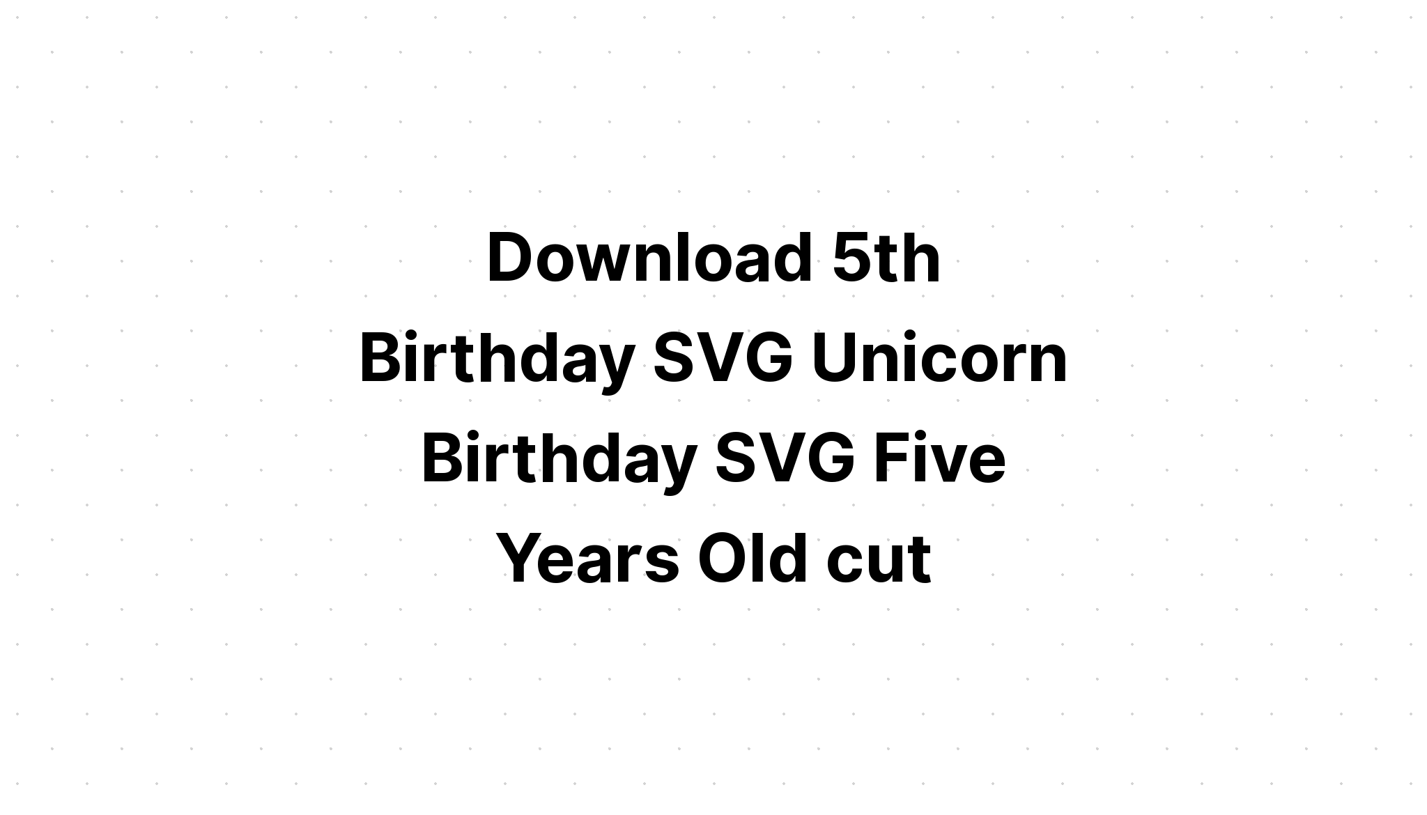 Download Free Svg Unicorn Birthday - Download Free SVG Cut File